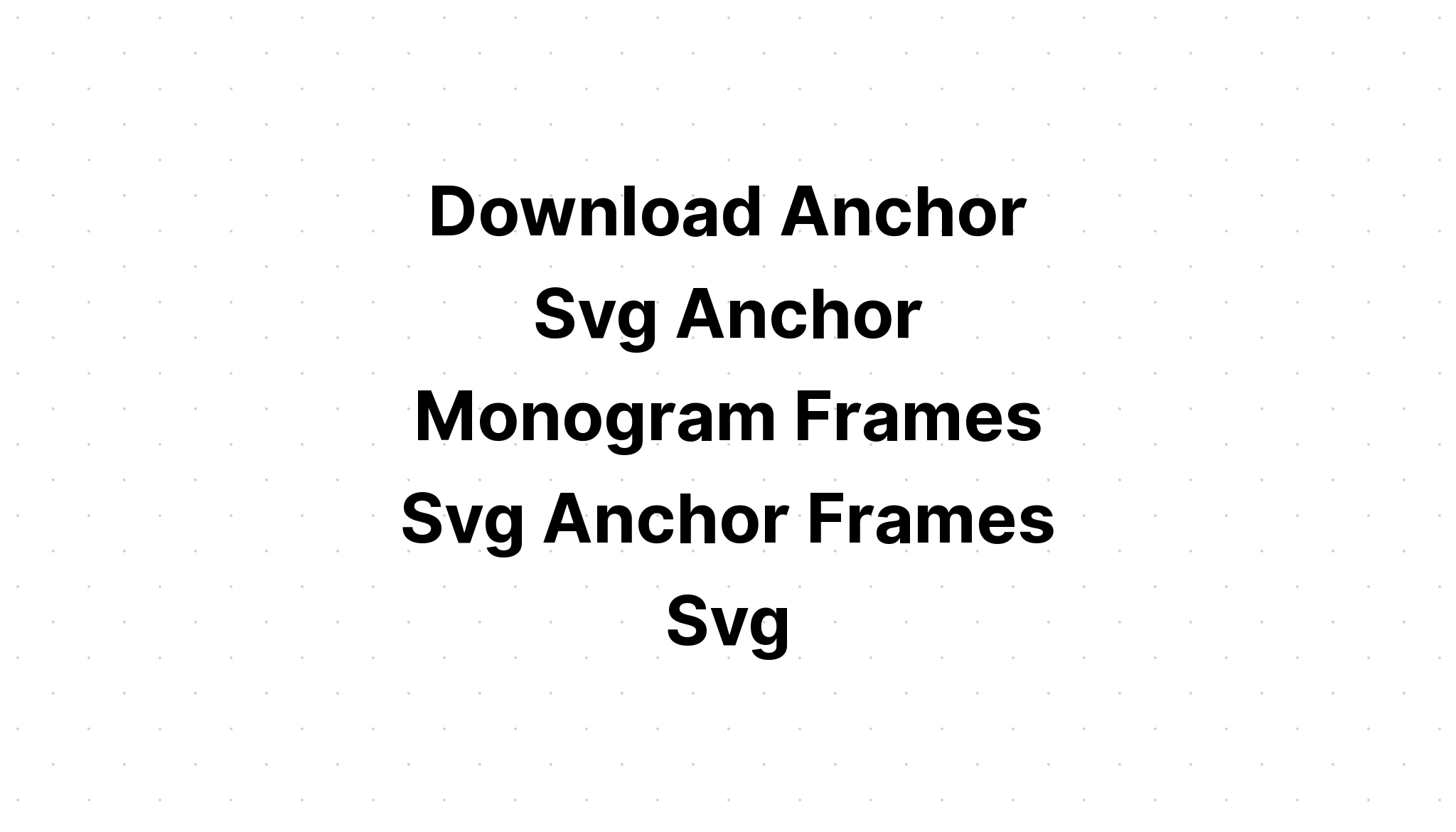 Download Anchor Monogram Svg Free - Layered SVG Cut File